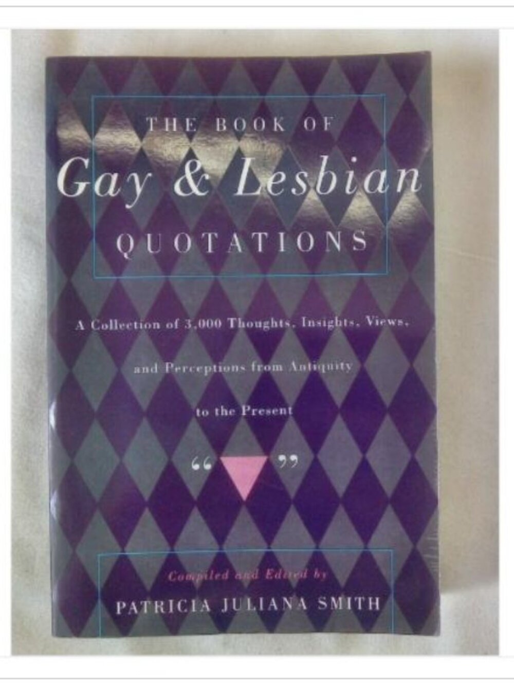 The Book of Gay & Lesbian Quotations A Collection of 3000 Thoughts 1st 1999 PB